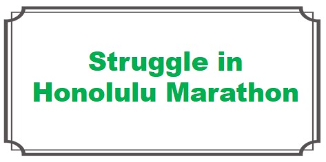 Struggle in Honolulu Marathon